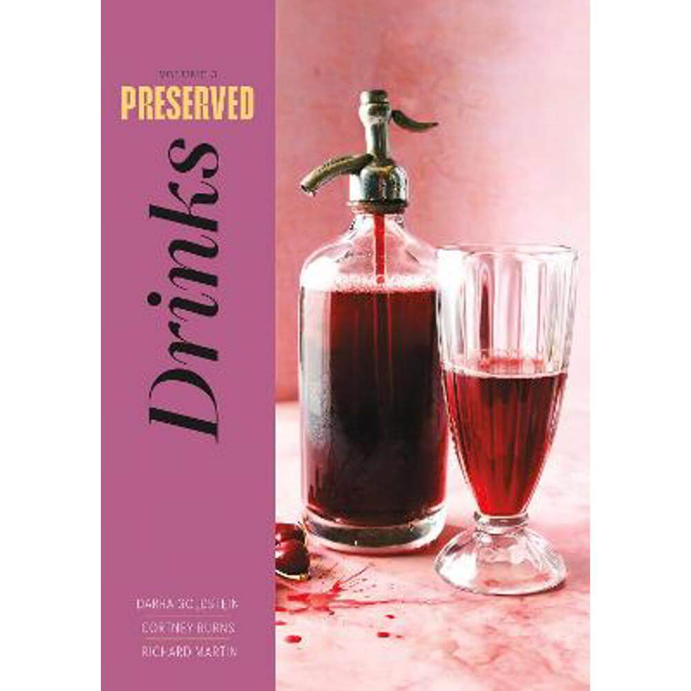 Preserved: Drinks: 25 Recipes: Volume 3 (Hardback) - Darra Goldstein